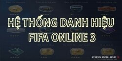 Những điều thú vị trong “Hệ thống danh hiệu” mới ra mắt của FIFA Online 3