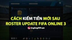 Cách kiếm tiền mới sau Roster Update FIFA Online 3
