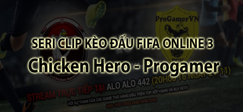 Seri clip kèo đấu Alo alo 442: Chicken Hero - Progamer