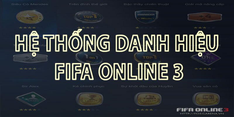 Những điều thú vị trong “Hệ thống danh hiệu” mới ra mắt của FIFA Online 3