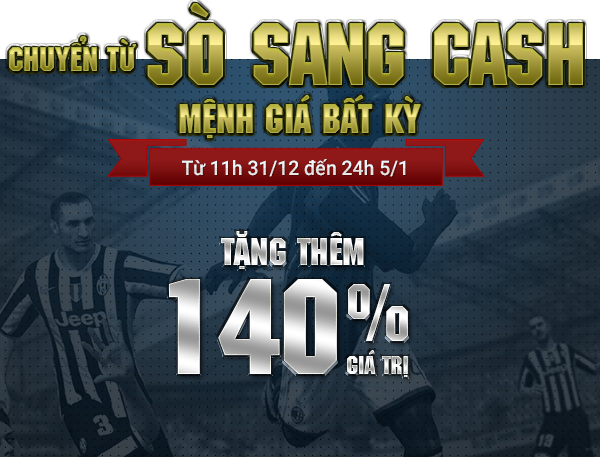 Tặng thêm 140% giá trị khi Chuyển SÒ sang CASH