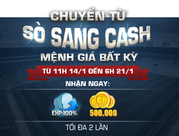 Chuyển SÒ sang CASH - Nhận 500,000 EP & Thẻ chuyển 100% KN