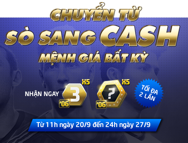 Đổi SÒ sang CASH - Nhận combo quà CỰC KHỦNG!