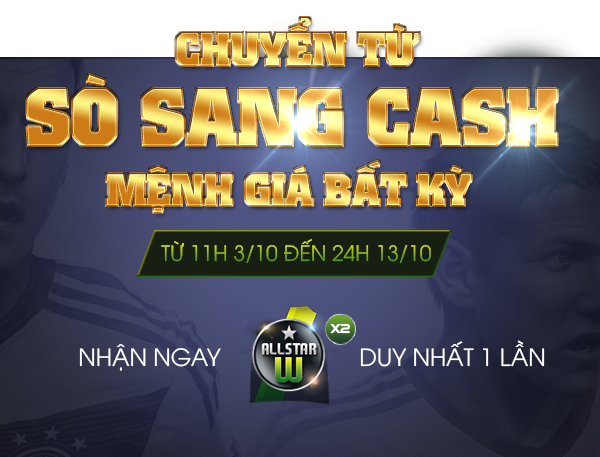 Từ 3/10: Đổi SÒ sang CASH nhận x2 thẻ World Cup Allstar
