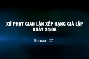 Xử phạt gian lận đấu xếp hạng ngày 24/09