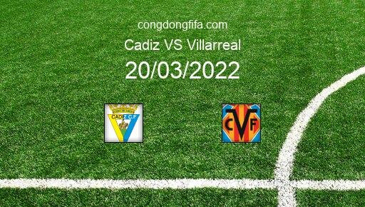 Soi kèo Cadiz vs Villarreal, 22h15 20/03/2022 – LA LIGA - TÂY BAN NHA 21-22 1
