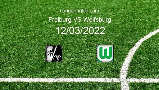 Soi kèo Freiburg vs Wolfsburg, 21h30 12/03/2022 – BUNDESLIGA - ĐỨC 21-22 1
