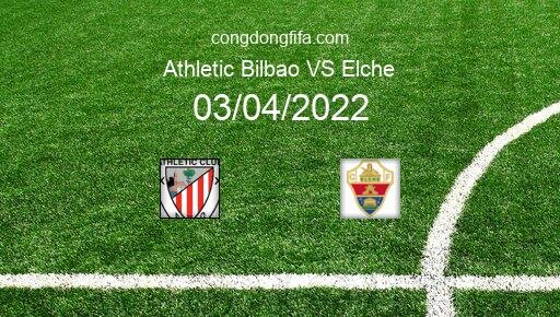 Soi kèo Athletic Bilbao vs Elche, 19h00 03/04/2022 – LA LIGA - TÂY BAN NHA 21-22 1