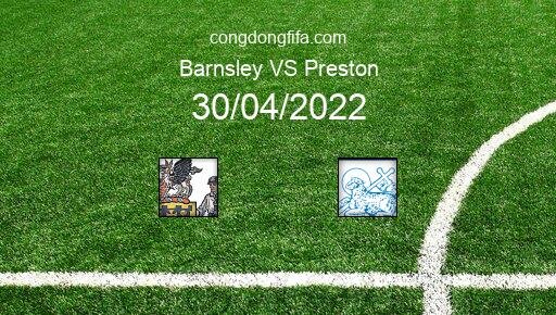 Soi kèo Barnsley vs Preston, 18h30 30/04/2022 – LEAGUE CHAMPIONSHIP - ANH 21-22 1