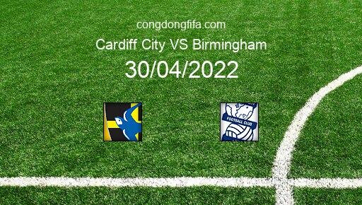 Soi kèo Cardiff City vs Birmingham, 21h00 30/04/2022 – LEAGUE CHAMPIONSHIP - ANH 21-22 1