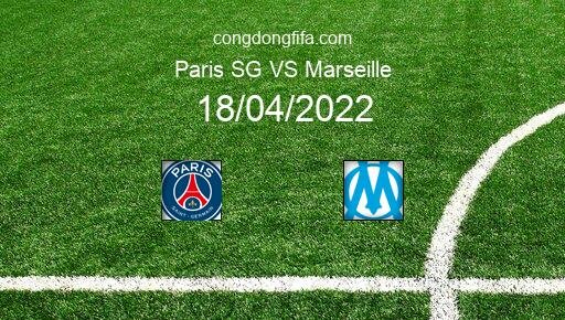 Soi kèo Paris SG vs Marseille, 01h45 18/04/2022 – LIGUE 1 - PHÁP 21-22 53