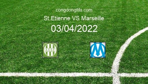 Soi kèo St.Etienne vs Marseille, 02h00 03/04/2022 – LIGUE 1 - PHÁP 21-22 1