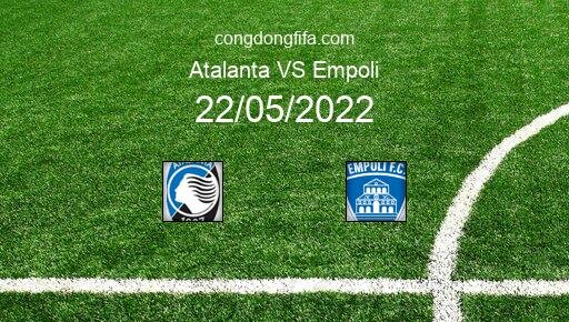 Soi kèo Atalanta vs Empoli, 01h45 22/05/2022 – SERIE A - ITALY 21-22 13