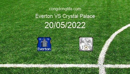 Soi kèo Everton vs Crystal Palace, 01h45 20/05/2022 – PREMIER LEAGUE - ANH 21-22 8