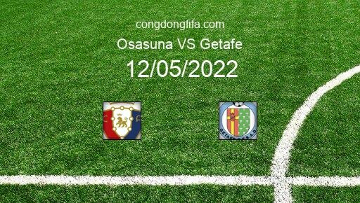Soi kèo Osasuna vs Getafe, 00h00 12/05/2022 – LA LIGA - TÂY BAN NHA 21-22 66