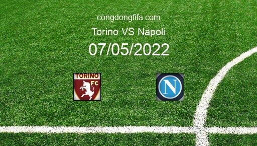 Soi kèo Torino vs Napoli, 20h00 07/05/2022 – SERIE A - ITALY 21-22 92