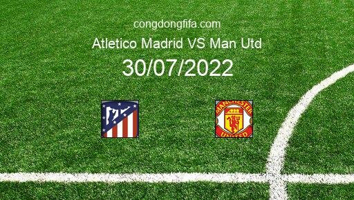Soi kèo Atletico Madrid vs Man Utd, 06h45 30/07/2022 – GIAO HỮU QUỐC TẾ CÁC CÂU LẠC BỘ 2022 8