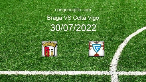 Soi kèo Braga vs Celta Vigo, 02h00 30/07/2022 – GIAO HỮU QUỐC TẾ CÁC CÂU LẠC BỘ 2022 10