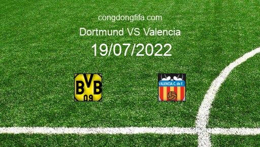 Soi kèo Dortmund vs Valencia, 00h00 19/07/2022 – GIAO HỮU QUỐC TẾ CÁC CÂU LẠC BỘ 2022 1