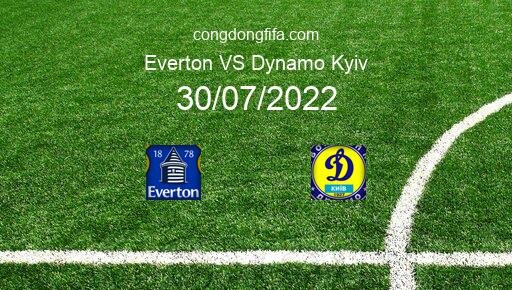 Soi kèo Everton vs Dynamo Kyiv, 01h45 30/07/2022 – GIAO HỮU QUỐC TẾ CÁC CÂU LẠC BỘ 2022 12
