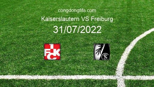 Soi kèo Kaiserslautern vs Freiburg, 20h30 31/07/2022 – DFB POKAL - ĐỨC 22-23 11