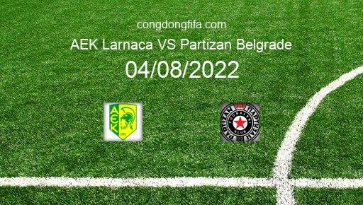 Soi kèo AEK Larnaca vs Partizan Belgrade, 22h30 04/08/2022 – EUROPA LEAGUE 22-23 12