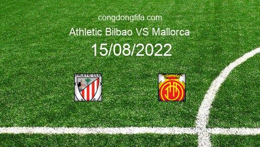 Soi kèo Athletic Bilbao vs Mallorca, 22h30 15/08/2022 – LA LIGA - TÂY BAN NHA 22-23 10