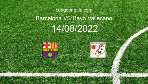 Soi kèo Barcelona vs Rayo Vallecano, 02h00 14/08/2022 – LA LIGA - TÂY BAN NHA 22-23 13