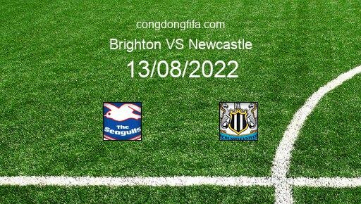 Soi kèo Brighton vs Newcastle, 21h00 13/08/2022 – PREMIER LEAGUE - ANH 22-23 13