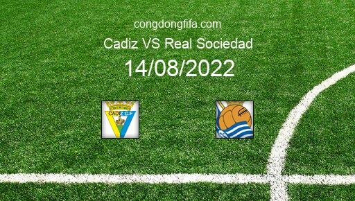 Soi kèo Cadiz vs Real Sociedad, 22h30 14/08/2022 – LA LIGA - TÂY BAN NHA 22-23 12