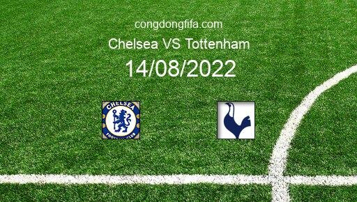 Soi kèo Chelsea vs Tottenham, 22h30 14/08/2022 – PREMIER LEAGUE - ANH 22-23 8
