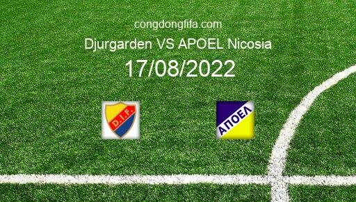 Soi kèo Djurgarden vs APOEL Nicosia, 23h45 17/08/2022 – EUROPA CONFERENCE LEAGUE 22-23 1