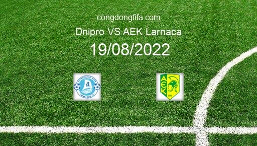 Soi kèo Dnipro vs AEK Larnaca, 01h00 19/08/2022 – EUROPA LEAGUE 22-23 9