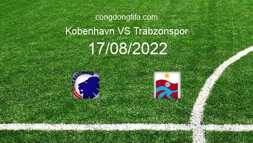 Soi kèo Kobenhavn vs Trabzonspor, 02h00 17/08/2022 – CHAMPIONS LEAGUE 22-23 10