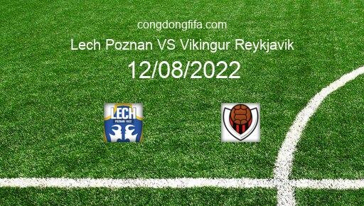 Soi kèo Lech Poznan vs Vikingur Reykjavik, 01h30 12/08/2022 – EUROPA CONFERENCE LEAGUE 22-23 13