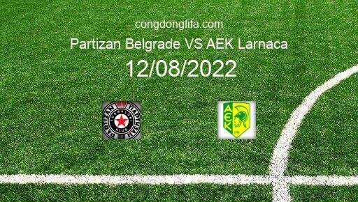 Soi kèo Partizan Belgrade vs AEK Larnaca, 02h00 12/08/2022 – EUROPA LEAGUE 22-23 8