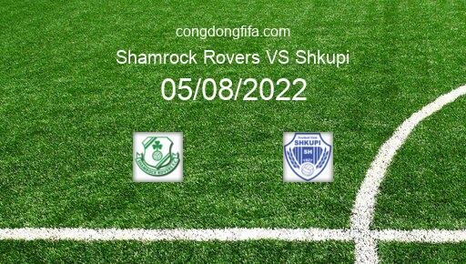 Soi kèo Shamrock Rovers vs Shkupi, 02h00 05/08/2022 – EUROPA LEAGUE 22-23 10