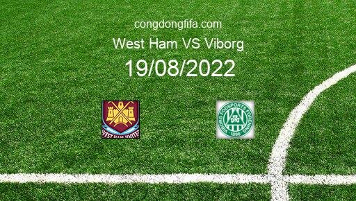 Soi kèo West Ham vs Viborg, 01h45 19/08/2022 – EUROPA CONFERENCE LEAGUE 22-23 13